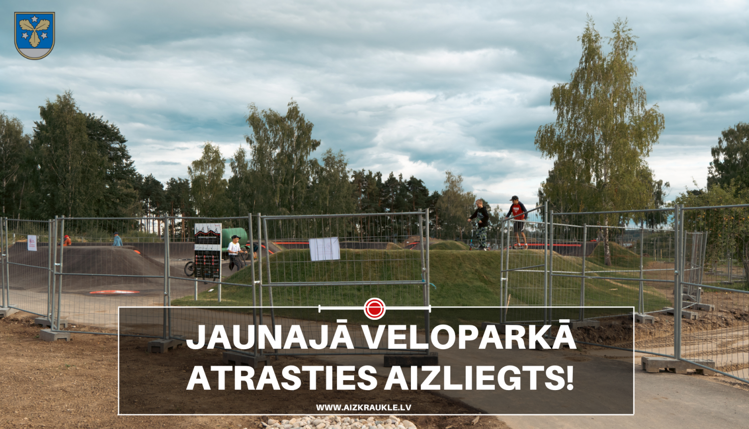 Jaunajā veloparkā atrasties aizliegts!