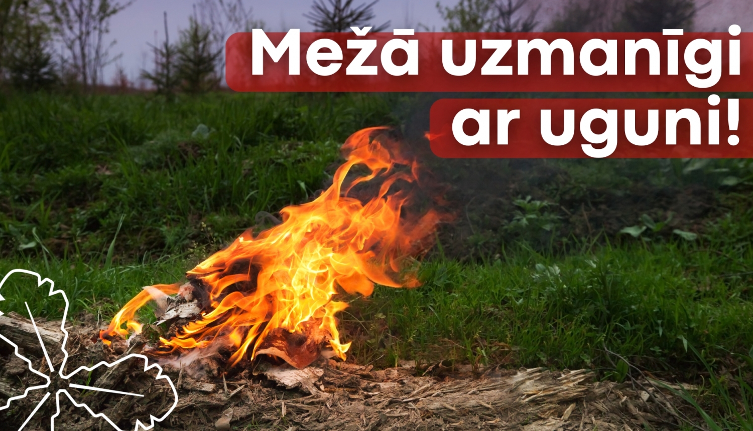 Mežā uzmanīgi ar uguni